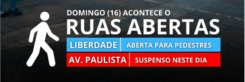 recorte de um post,com os dizeres "domingo (16) acontece o Ruas Abertas, 
Liberdade aberta para pedestres; av. paulista suspenso neste dia"